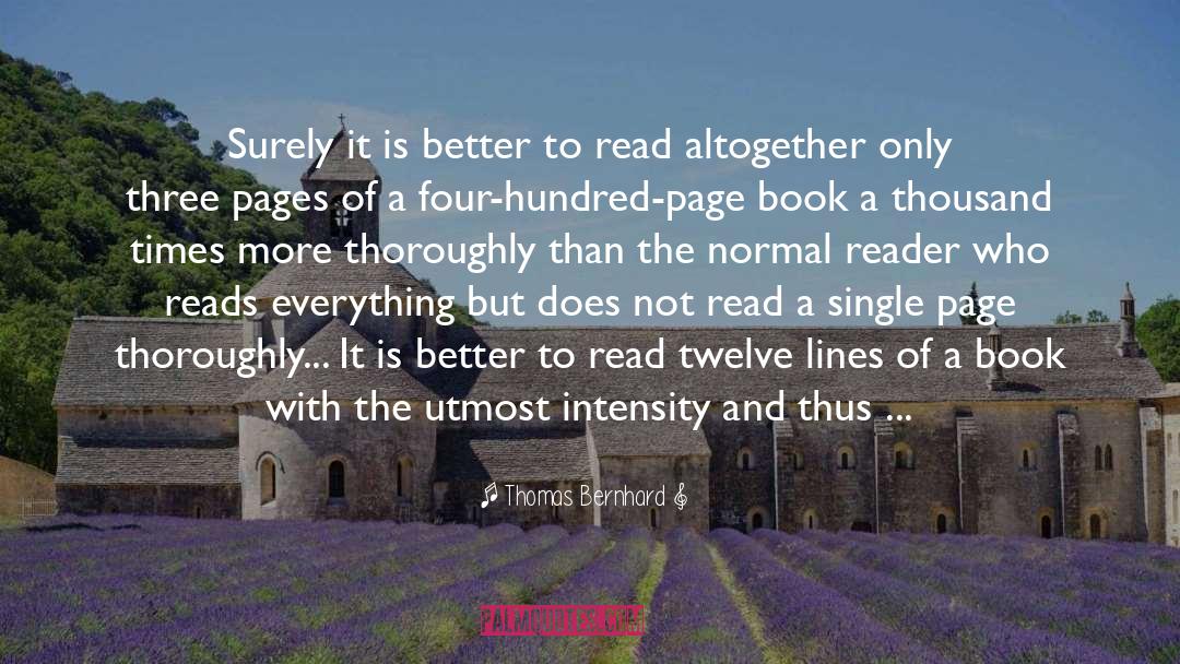 Thomas Bernhard Quotes: Surely it is better to