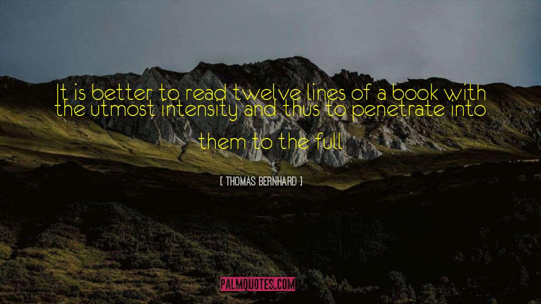 Thomas Bernhard Quotes: It is better to read
