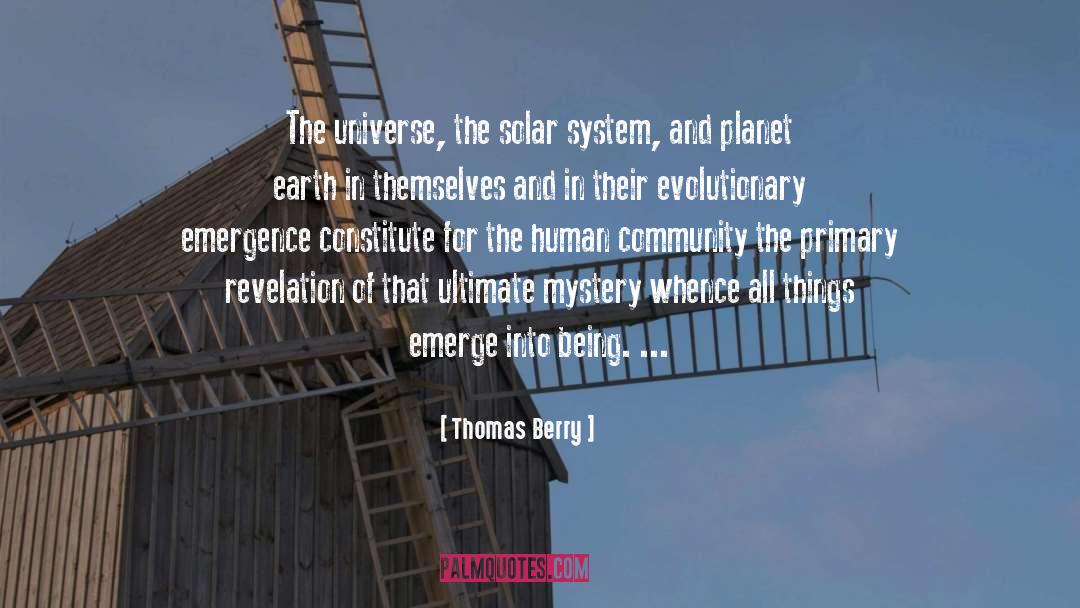 Thomas Berry Quotes: The universe, the solar system,