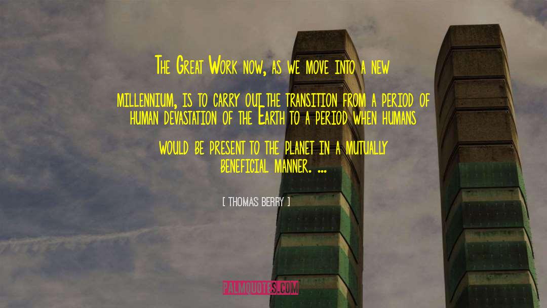 Thomas Berry Quotes: The Great Work now, as