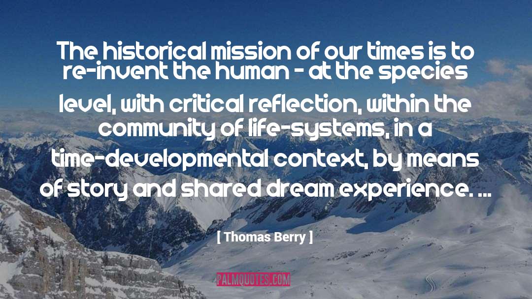 Thomas Berry Quotes: The historical mission of our