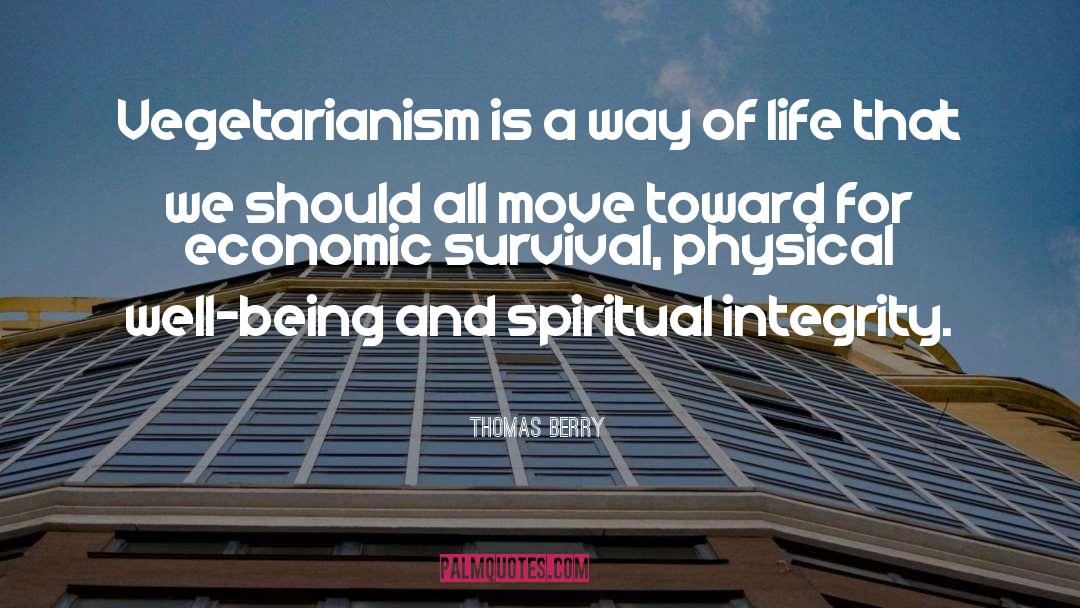 Thomas Berry Quotes: Vegetarianism is a way of