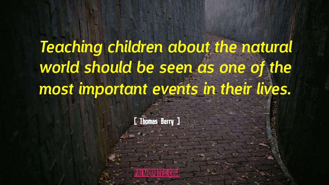 Thomas Berry Quotes: Teaching children about the natural