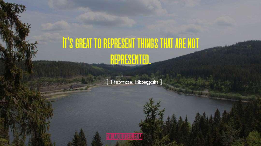 Thomas Bidegain Quotes: It's great to represent things