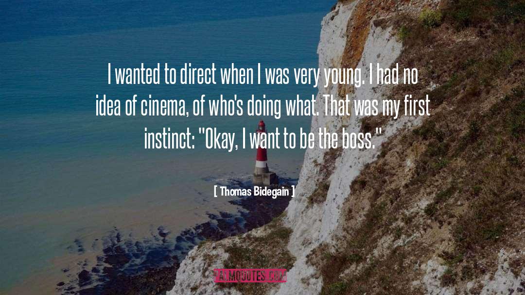 Thomas Bidegain Quotes: I wanted to direct when