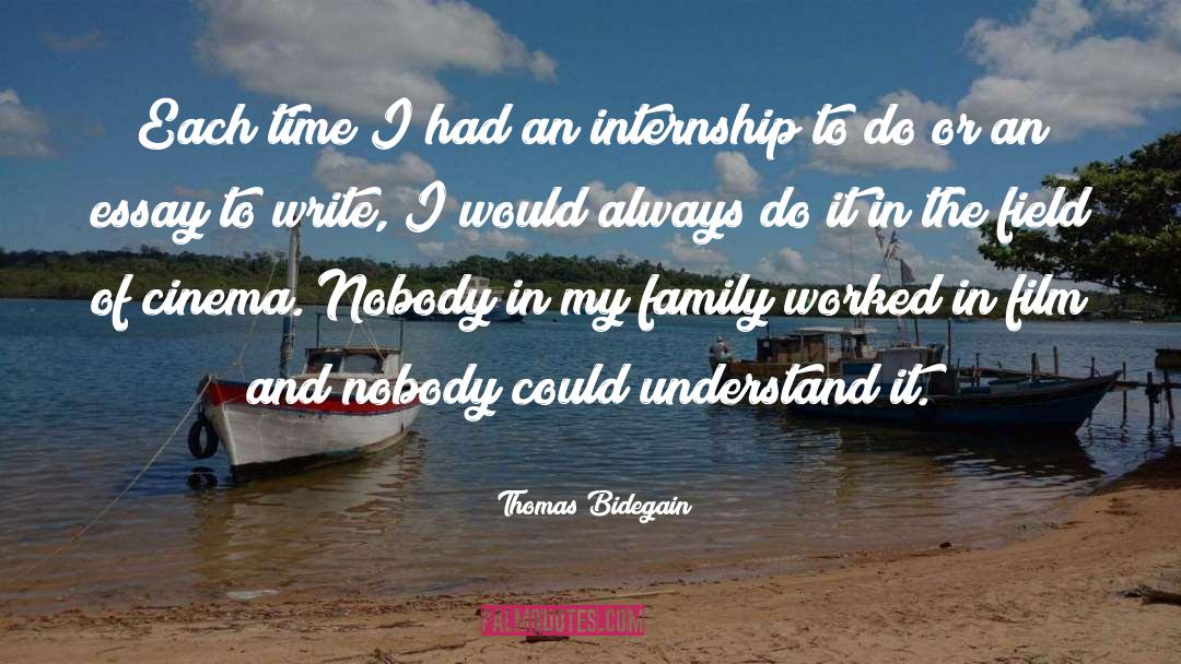 Thomas Bidegain Quotes: Each time I had an