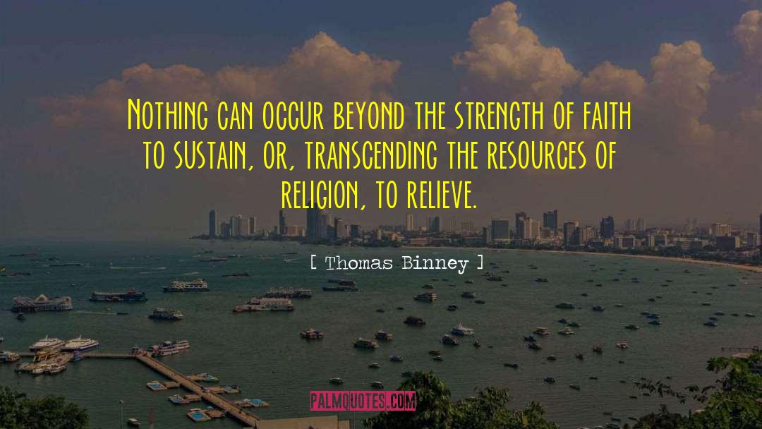 Thomas Binney Quotes: Nothing can occur beyond the