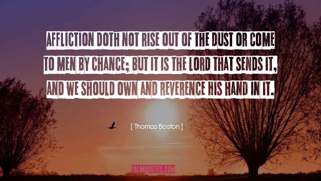Thomas Boston Quotes: Affliction doth not rise out