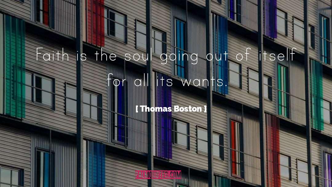 Thomas Boston Quotes: Faith is the soul going