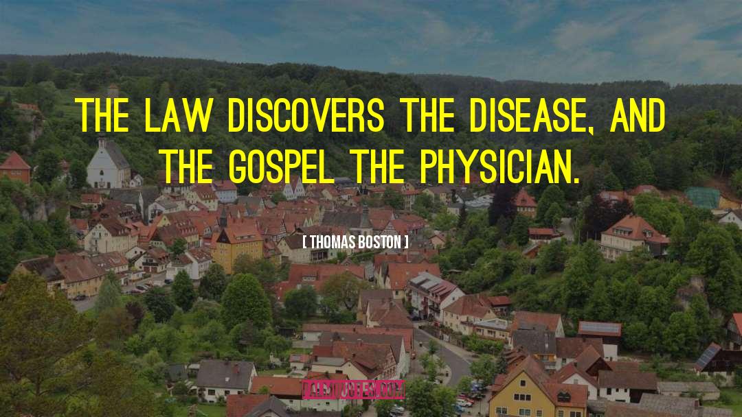 Thomas Boston Quotes: The law discovers the disease,