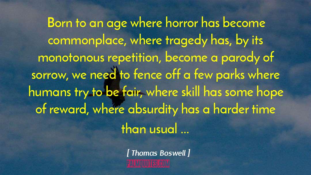 Thomas Boswell Quotes: Born to an age where