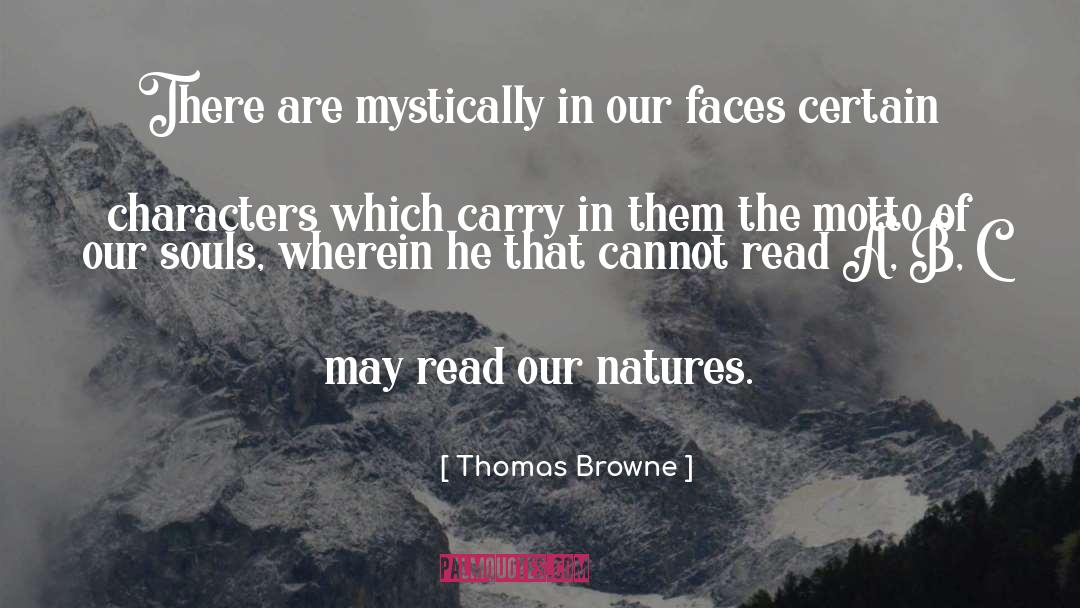 Thomas Browne Quotes: There are mystically in our