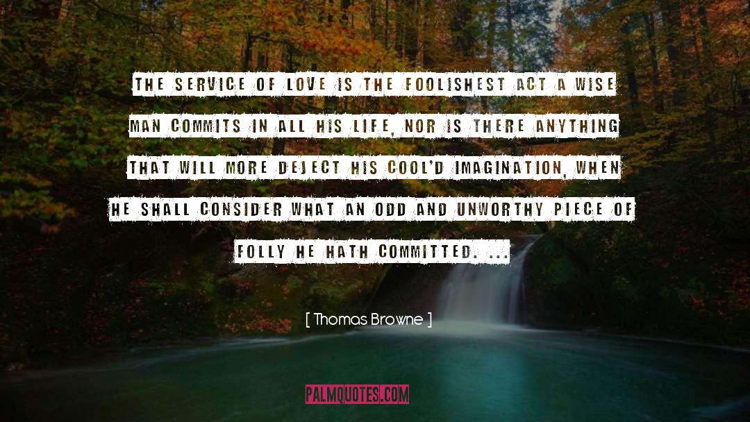 Thomas Browne Quotes: The service of love is