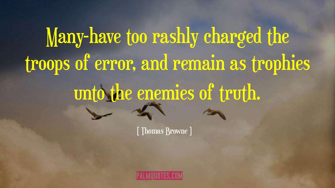 Thomas Browne Quotes: Many-have too rashly charged the