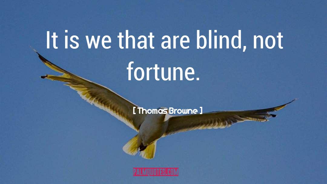 Thomas Browne Quotes: It is we that are