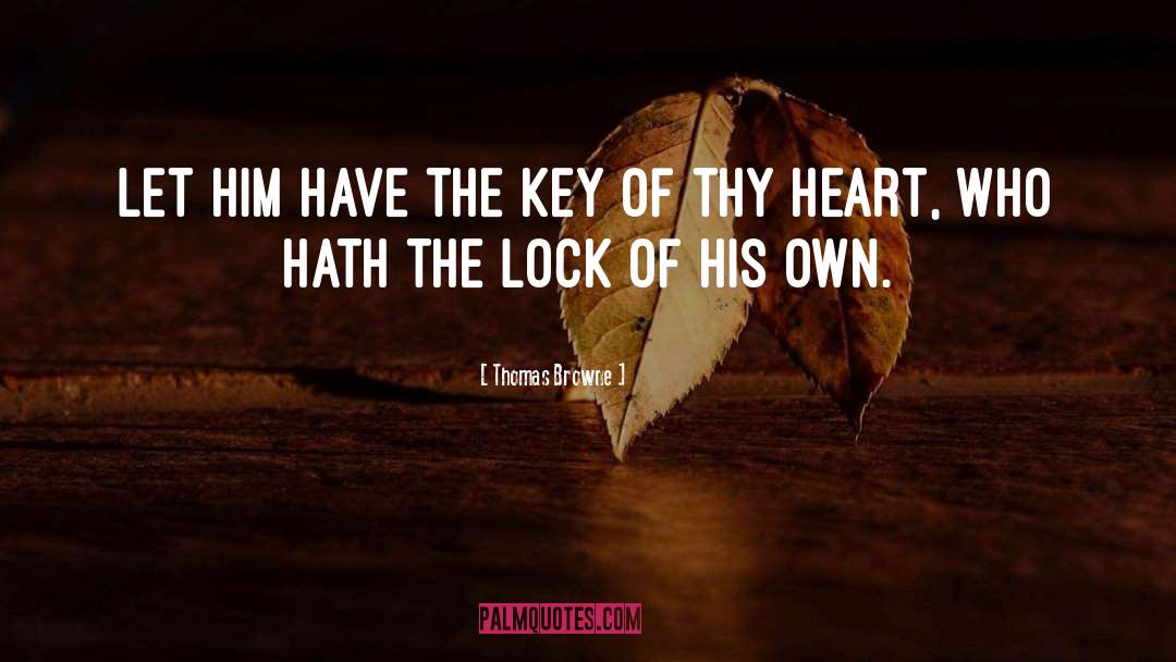 Thomas Browne Quotes: Let him have the key