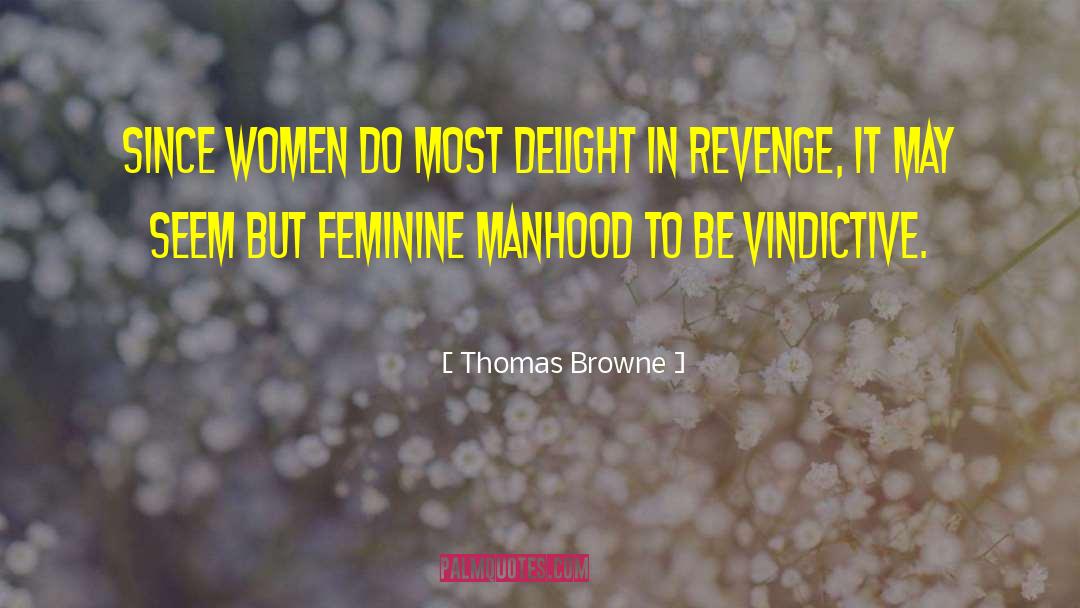 Thomas Browne Quotes: Since women do most delight