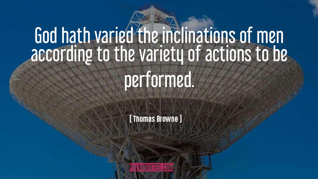 Thomas Browne Quotes: God hath varied the inclinations