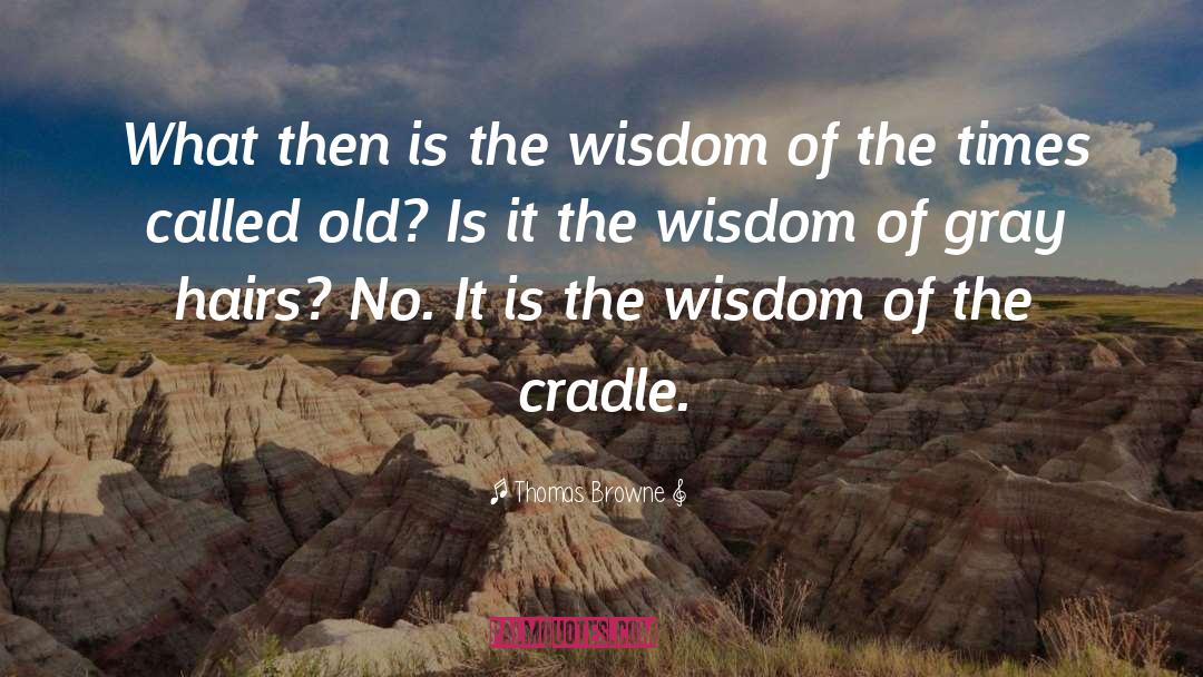 Thomas Browne Quotes: What then is the wisdom