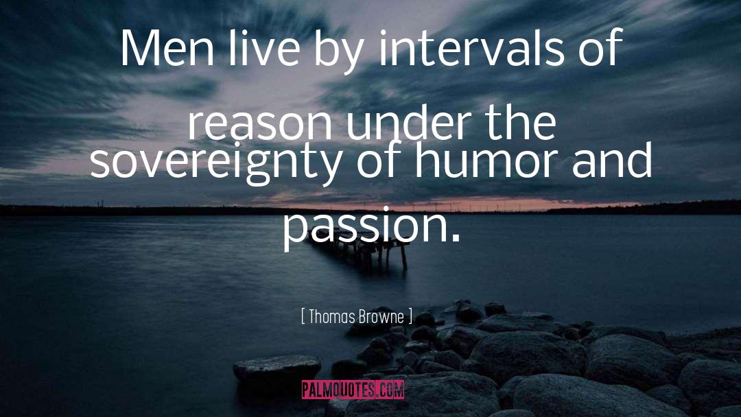 Thomas Browne Quotes: Men live by intervals of