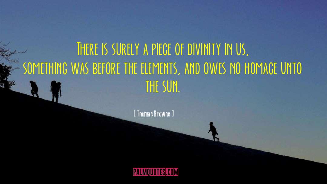 Thomas Browne Quotes: There is surely a piece