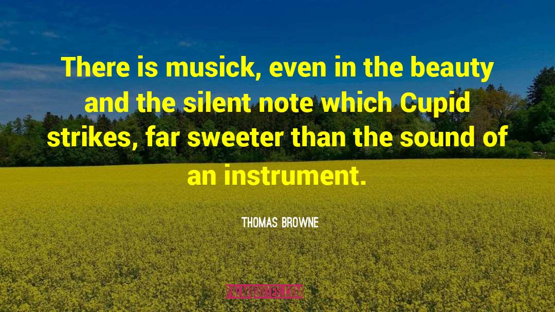 Thomas Browne Quotes: There is musick, even in