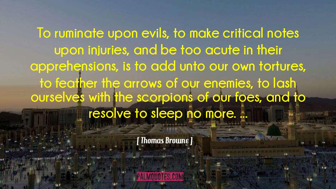 Thomas Browne Quotes: To ruminate upon evils, to