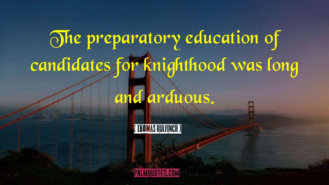 Thomas Bulfinch Quotes: The preparatory education of candidates