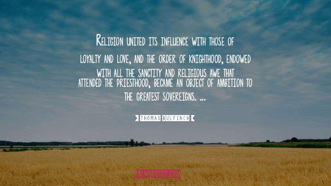 Thomas Bulfinch Quotes: Religion united its influence with