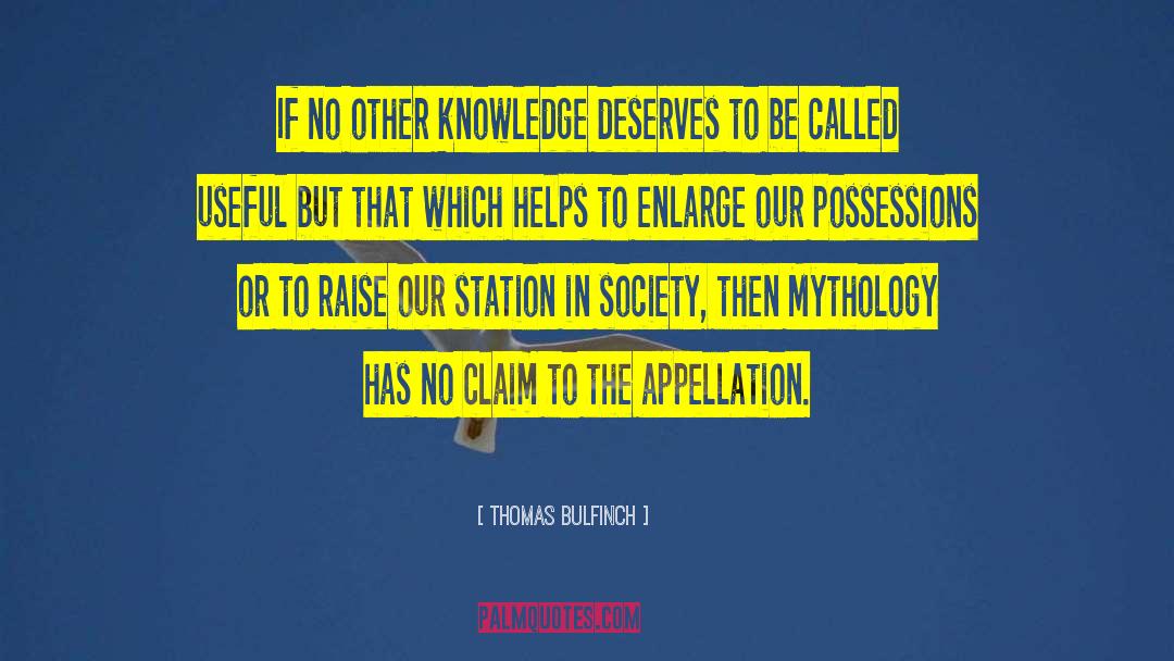 Thomas Bulfinch Quotes: If no other knowledge deserves
