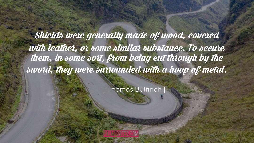 Thomas Bulfinch Quotes: Shields were generally made of