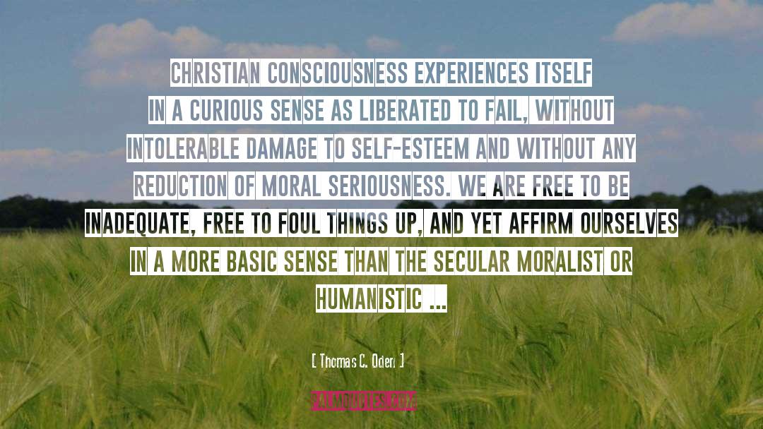 Thomas C. Oden Quotes: Christian consciousness experiences itself in