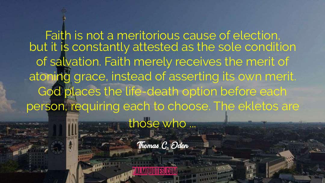 Thomas C. Oden Quotes: Faith is not a meritorious