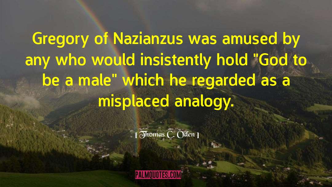 Thomas C. Oden Quotes: Gregory of Nazianzus was amused