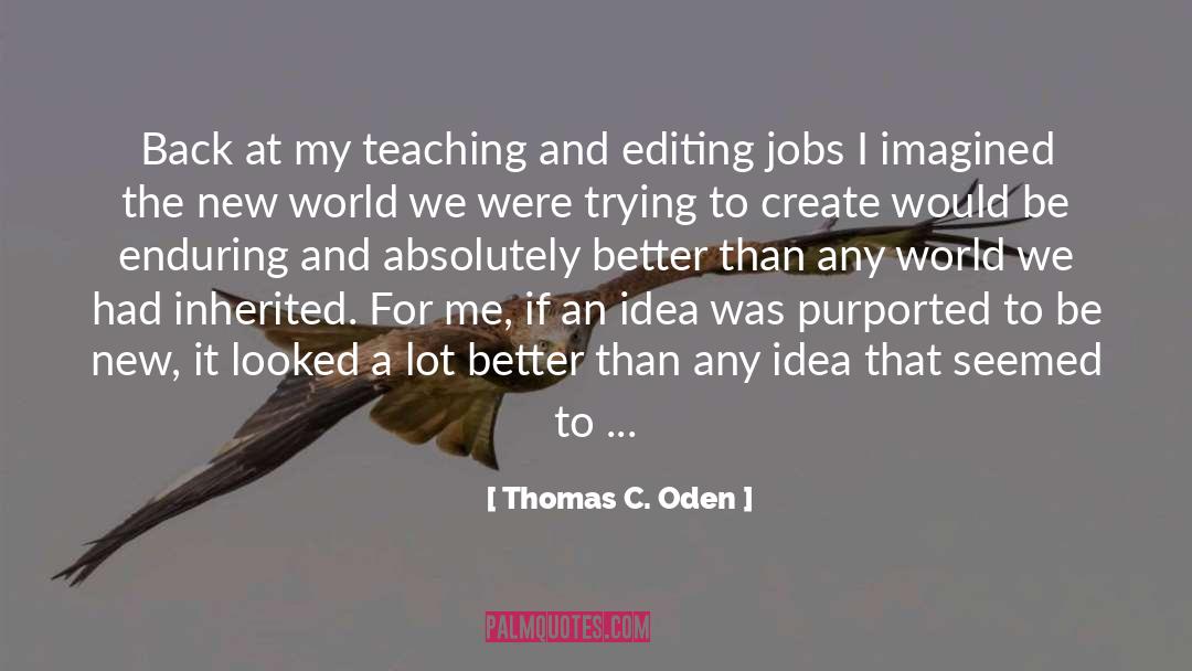 Thomas C. Oden Quotes: Back at my teaching and