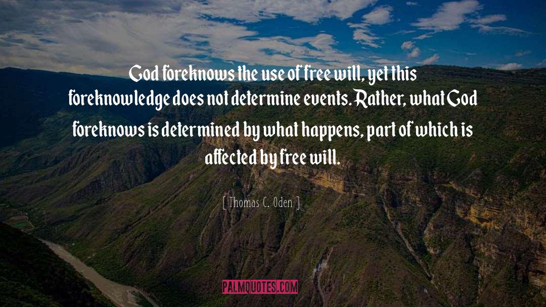 Thomas C. Oden Quotes: God foreknows the use of