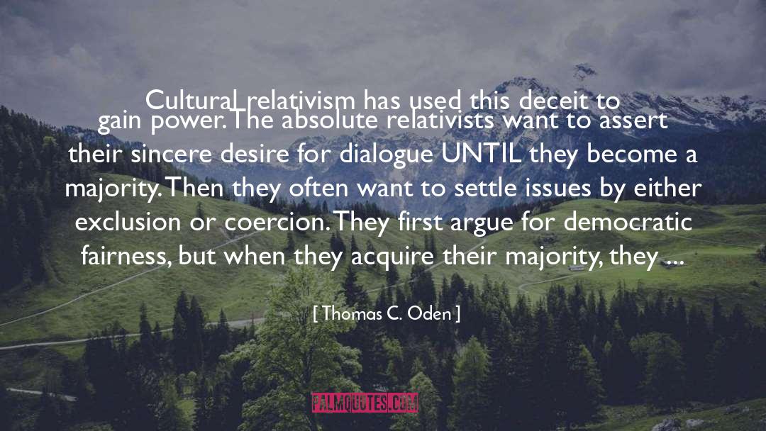 Thomas C. Oden Quotes: Cultural relativism has used this