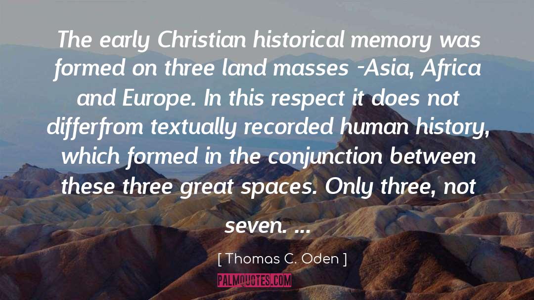 Thomas C. Oden Quotes: The early Christian historical memory