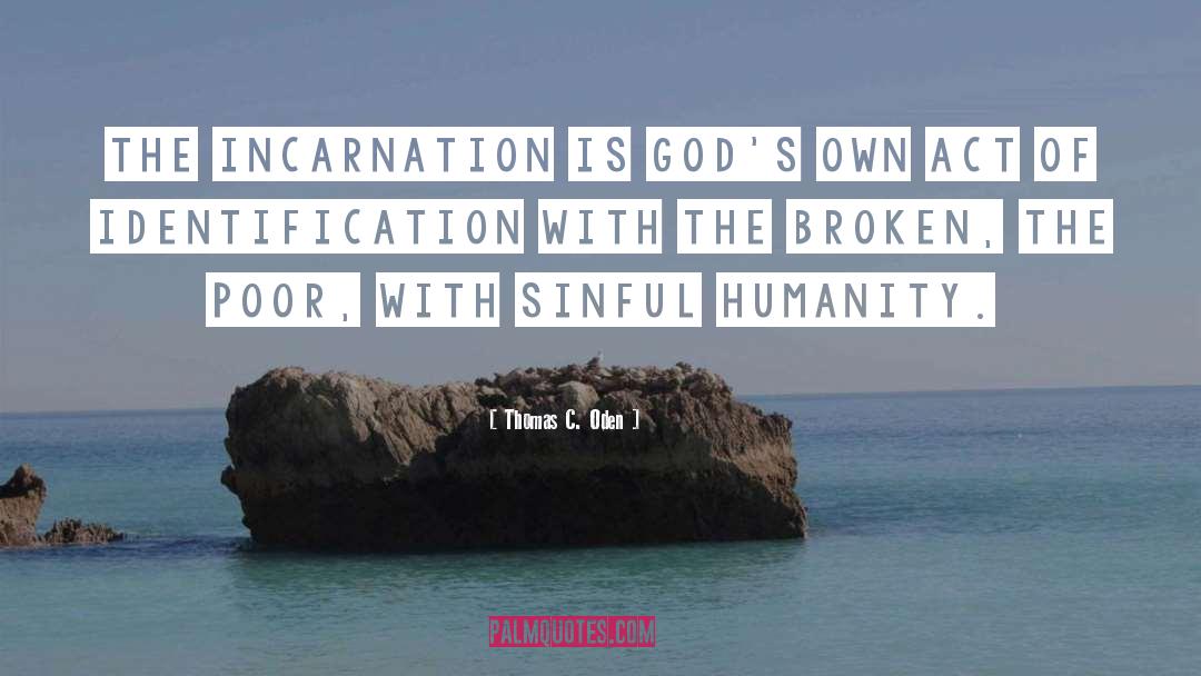 Thomas C. Oden Quotes: The incarnation is God's own