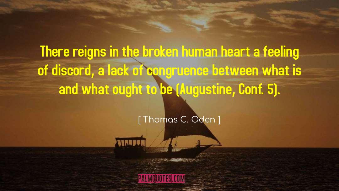 Thomas C. Oden Quotes: There reigns in the broken