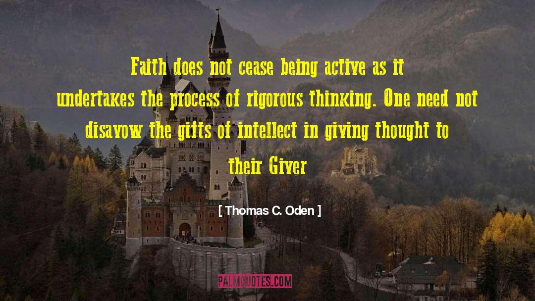 Thomas C. Oden Quotes: Faith does not cease being