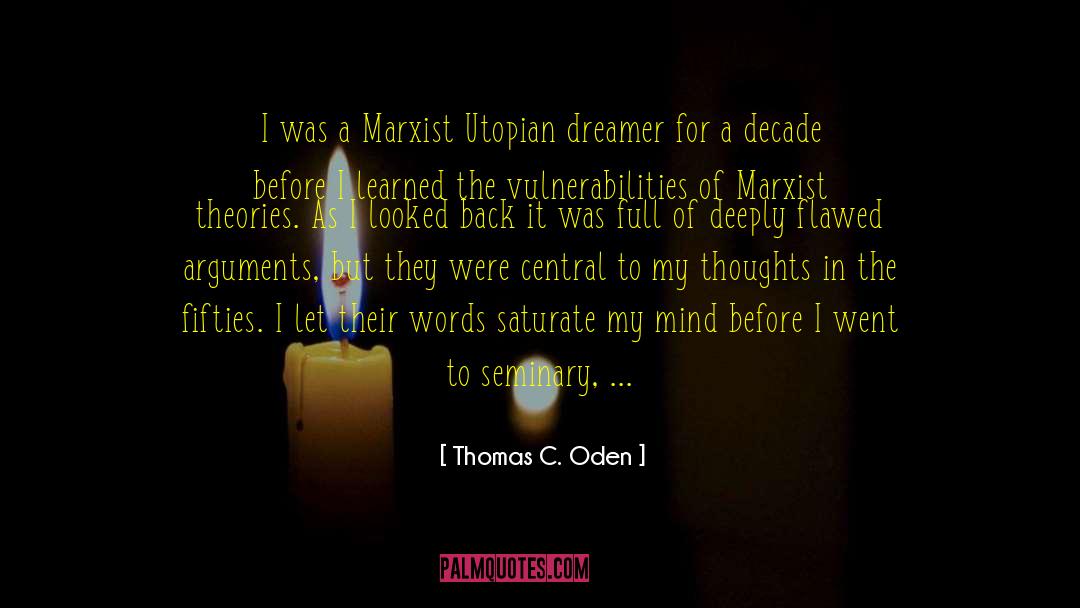 Thomas C. Oden Quotes: I was a Marxist Utopian