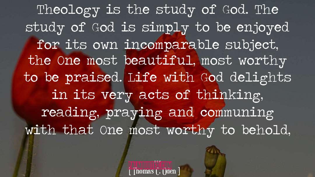 Thomas C. Oden Quotes: Theology is the study of