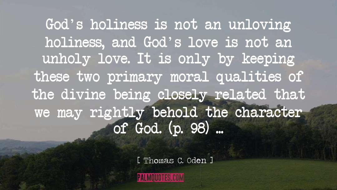 Thomas C. Oden Quotes: God's holiness is not an
