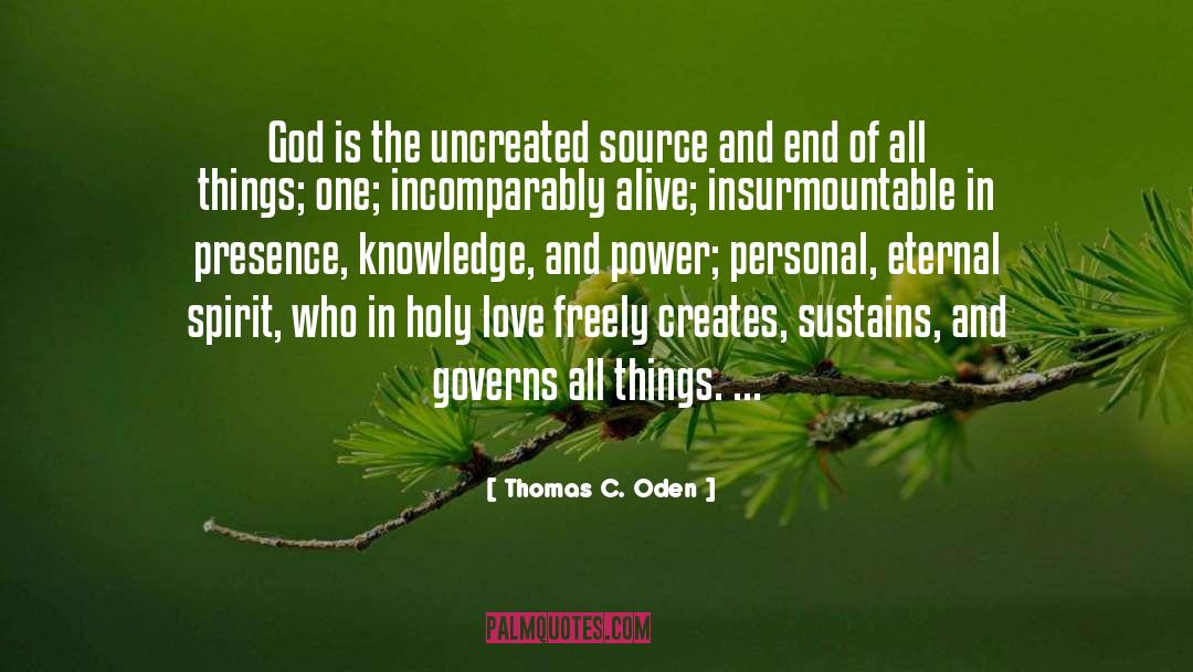 Thomas C. Oden Quotes: God is the uncreated source