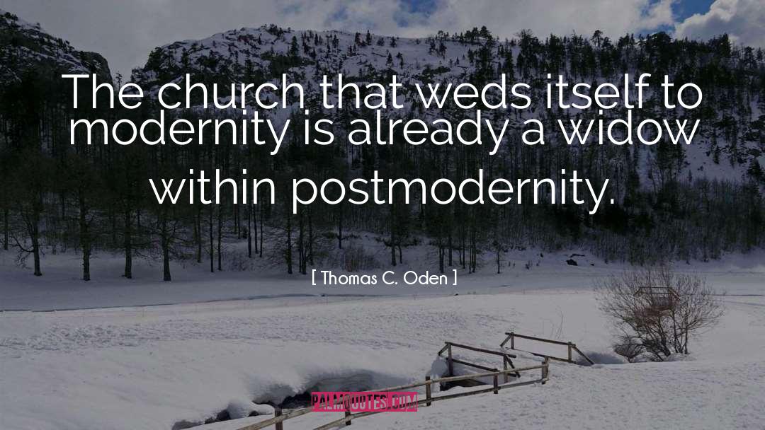 Thomas C. Oden Quotes: The church that weds itself