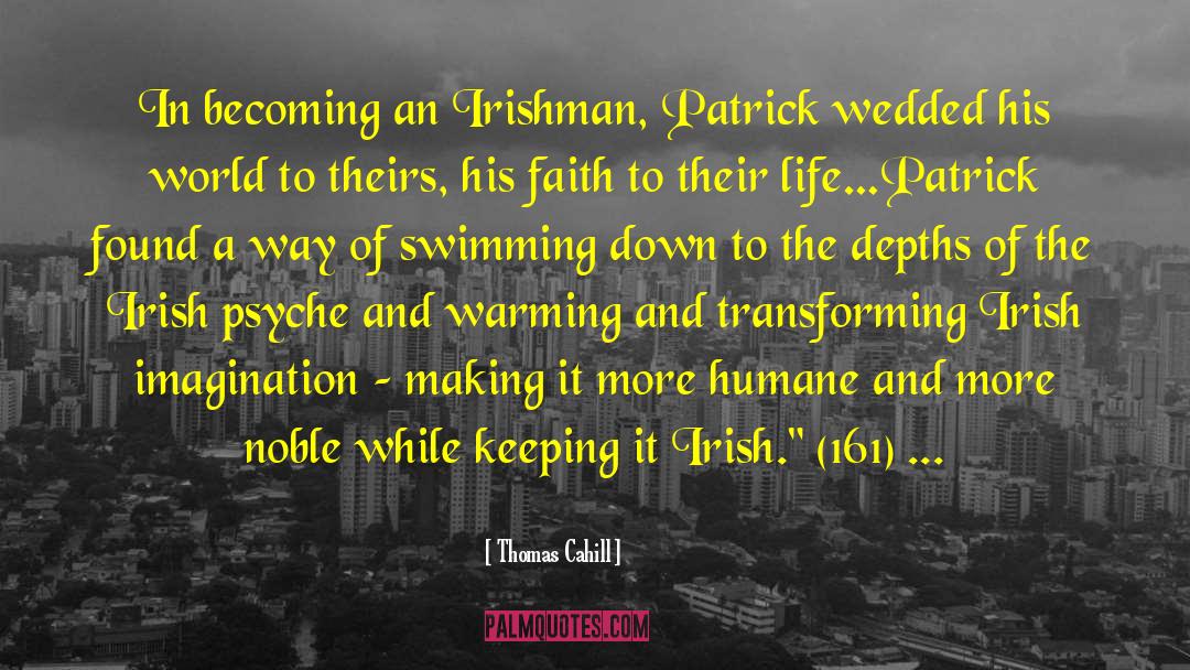 Thomas Cahill Quotes: In becoming an Irishman, Patrick