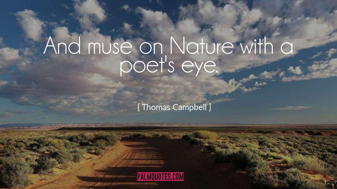 Thomas Campbell Quotes: And muse on Nature with