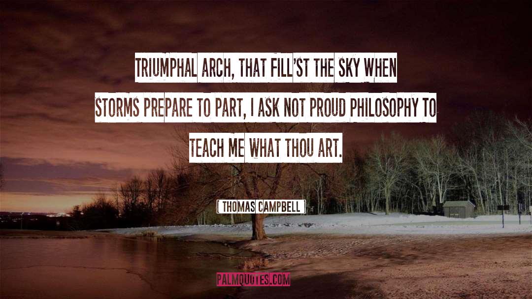 Thomas Campbell Quotes: Triumphal arch, that fill'st the