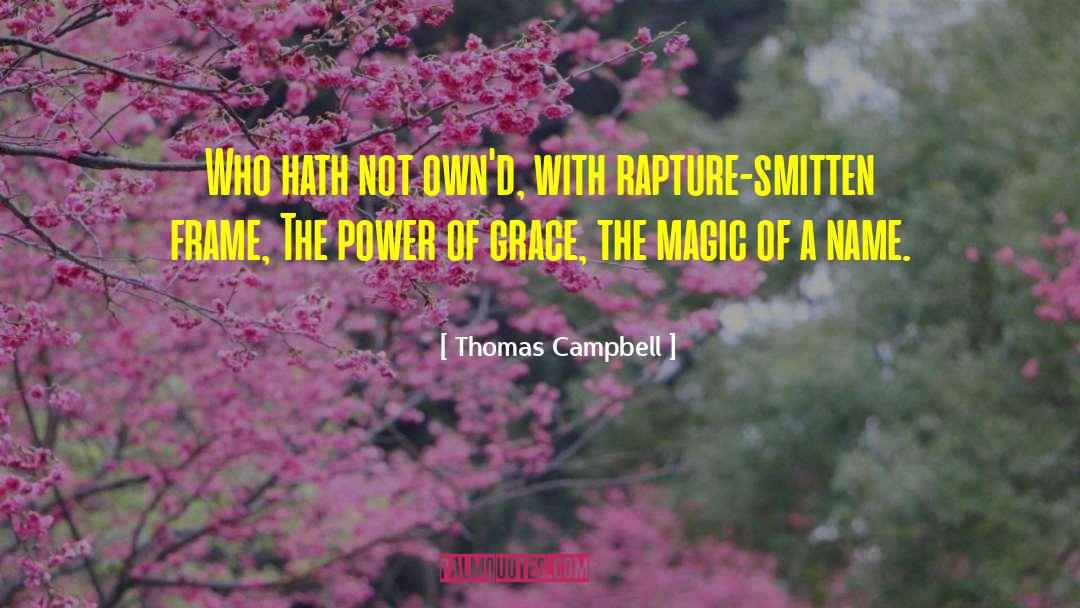 Thomas Campbell Quotes: Who hath not own'd, with